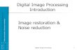 Digital Image Processing Introduction Image restoration ... ... Digital Image Processing Spatial Filtering