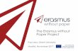 The Erasmus without Paper Project EWP 2.0 competence centre • EWP as the “electronic brain”of new E+ programme • Anticipate how workflows can be adapted and take advantage