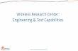 Wireless Research Center: Engineering & Test Capabilities · Engineering Capabilities for Devices Provide engineering support to manufacturers using wireless technologies in products