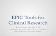 EPIC Tools for Clinical Research - icts.uiowa.edu · Application Developer, EPIC – Beacon Oncology. UIHC Healthcare Information Systems. Epic Research Study ... complete this action.