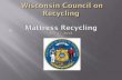Presentation - Mattress Recycling€¦ · 18/07/2018  · Presentation - Mattress Recycling Author: 7 Rivers Recycling Subject: Presentation for July 2018 Wisconsin Council on Recycling