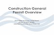 Construction General Permit Overvie · assessment when: 1) Site has a history of non-compliance 2) Site poses a significant risk to water quality. 99-08-DWQ (Old Permit) & 2009-0009-DWQ