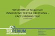 WELCOME at Texperium INNOVATIVE TEXTILE RECYCLING FACT ... · • Environmental impact of textile fibre production is high • Shortage of (natural) fibres combined with growing demand