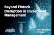 Beyond Fintech Disruption in Investment Management€¦ · Larry Keely quotes Pearls of Wisdom – ... An agile and lean project management style was adopted Project X used a very