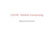 CS378 -Mobile Computingscottm/cs378/Handouts/Slides/7_Responsiven… · – Android AsyncTask – Java Thread – Service? • provide progress bar for worker threads • big setups