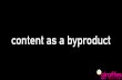 content as a byproduct pdf · 2019-06-24 · everything around us now is built with freedom of choice in mind* *(Netflix, itunes, Spotify, HBO, Cosmote & Nova on demand etc.)