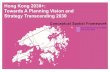 Hong Kong 2030+ 0 Spatial... · 2017-07-03 · Hong Kong 2030+ 9 *Major Committed / Under Planning Land Supply includes: Kai Tak Development, North Commercial District on Airport