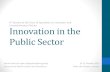 Innovation in the Public Sector - UNECE · network: •Heterogeneous, experiential social relationships that engender a ... •To create virtual communities to foster innovation in