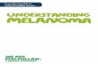 Understanding melanoma - Macmillan Cancer Support · We hope this booklet answers some of your questions and ... in our skin cells and can cause skin cancers such as melanoma. Ultraviolet