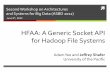 HFAA:’A’Generic’Socket’API’ forHadoop’File’Systems’ · Hadoop’Software’Stack’! Hadoop!is!an!all9in9one!so?ware,frameworkthat,