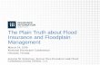 The Plain Truth about Flood Insurance and Floodplain Management · 2016-03-30 · Flood Insurance Basics Flood damage is excluded under standard homeowners and renters insurance policies.