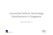 Connected Vehicle Technology Development in Singapore · Jaya Shankar P. OUTLINE •Singapore’s Smart Mobility 2030 •Connected vehicle platform (ERP2) ...