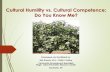 Cultural Humility vs. Cultural Competence; Do You Know Me? · Some Exercises in Self Reflection Identify your own cultural and family beliefs and values. Define your own personal