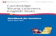 Cambridge Young Learners English Tests Handbook · Young Learners English Tests The Cambridge Young Learners English Tests are designed to offer a comprehensive approach to testing