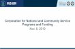 Corporation for National Community Service Programs and ... · AmeriCorps State and National Program Basics • AmeriCorps State and National engages in strategic . grant-making to