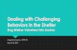 Dealing with Challenging Behaviors in the Shelter · Behavior is not “good” or “bad.” Behavior continues because it works. A dog is NOT his or her behavior. Why is the dog
