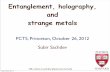 Entanglement, holography, and strange metalsqpt.physics.harvard.edu/talks/pcts12.pdfEntanglement, holography, and strange metals HARVARD PCTS, Princeton, October 26, 2012 Subir Sachdev
