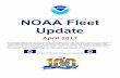 NOAA Fleet Update...NOAA Fleet Update April 2017 The following update provides the status of NOAA’s fleet of ships and aircraft, which play a critical role in the collection of oceanographic,