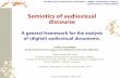 Semiotics of audiovisual discoursesemioweb.msh-paris.fr/escom/ressources_enligne/Enseignement/11_… · The Analysis of Audiovisual Discourse – EMICC - Universitat Jaume I, Castellón