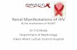Renal Manifestations of HIV€¦ · HIV-associated Nephropathy In South Africa, HIV patients have been prejudiced by presenting late, being denied access to HAART, not being offered