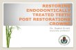RESTORING ENDODONTICALLY TREATED TEETH POST … · root canal obturation ASAP most frail to fracture because of temporary filling final coronal restoration ASAP most optimal right
