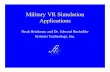 Military VR Simulation Applications · Kaiser HMDs • 50 degree FOV • 1024 x 768 VGA • Dual channel stereo • Prices from $10k - $75k. Consumer HMDs • 26 degree FOV • 800