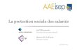 La protection sociale des salariés - ISEP Alumni · 2017-01-30 · 1.6 – La protection sociale en France Les acteurs : évolutions Mutuelles) Assurances) Instuons Individuel! 69,4%