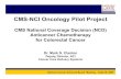 CMS-NCI Oncology Pilot Project · CTEP – FDA Concept Review As of April 2004 CMS-NCI Oncology Pilot Project CMS National Coverage Decision (NCD) Anticancer Chemotherapy for Colorectal