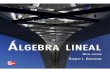 Álgebra Lineal - WordPress.com · 5.2 Propiedades de las transformaciones lineales: imagen y núcleo 472 5.3 Representación matricial de una transformación lineal 479 5.4 Isomorfismos