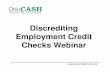 Discrediting Employment Credit Checks Webinar · People are denied jobs because of credit checks • One in ten participants in our survey who are unemployed have been told that they