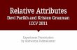 Relative Attributes - University of Texas at Austinvision.cs.utexas.edu/381V-spring2016/slides/padmakumar... · 2016-03-05 · Relative Attributes Devi Parikh and Kristen Grauman