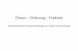 Chaos Ordnung - Fraktale - Institut für Analysis und ...gaby/nmla/Trnka.pdf · Chaos – Ordnung - Fraktale Mathematische Zusammenhänge von Chaos und Ordnung Author: Resi Created