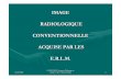 IMAGE RADIOLOGIQUE CONVENTIONNELLE …flaubert-lyc.spip.ac-rouen.fr/IMG/pdf/Technologie_des...24/09/2009 O. DECOENE Imagerie Pédiatrique et Foetale C.H.U. Charles Nicolle 5 Les rayons