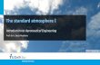 The standard atmosphere I - edXdelftxdownloads.tudelft.nl/aero/Week01/AE1110x-2a-slides.pdf · 2014-03-04 · The standard atmosphere I Introduction to Aeronautical Engineering M.T.