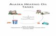 ALASKA HEATING OIL TANKStanks in Alaska are the familiar 275-gallon tanks that often serve residential heating needs but may be larger or smaller, depending on your heating system.