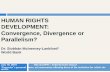 HUMAN RIGHTS DEVELOPMENT: Convergence, Divergence or ... · SDGs more “HR friendly” than MDGS BUT: Few references to HR in SDGs –Declaration / Vision No general reference to