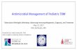 Antimicrobial Management of Pediatric TBM · 2017-09-13 · Antimicrobial Management of Pediatric TBM Tuberculosis Meningitis Workshop: Advancing Immunopathogenesis, Diagnosis, and