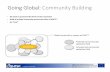 Going Global: Community Building - Open Identity Exchange · Going Global: Community Building • We need to go beyond the limits of the Consorum • estBuild up a global community