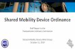 Shared Mobility Device Ordinance Presentation · • Shared Mobility Device –a motorized skateboard or scooter, bicycle, or electric power-assisted bicycle and any other device