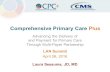 Comprehensive Primary Care Plus - milbank.org€¦ · Collaboration in CPC Since 2012, Comprehensive Primary Care (CPC) initiative brings together Medicare fee-for-service and 38