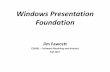 Windows Presentation Foundation · References • Pro C# 5 and the .Net 4.5 Platform, Andrew Troelsen, Apress, 2012 • Programming WPF, 2nd Edition, Sells & Griffiths, O’Reilly,
