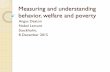 Measuring and understanding behavior, wellbeing and poverty · Measuring and understanding behavior, welfare and poverty Angus Deaton. Nobel Lecture. Stockholm, 8 December 2015