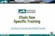 Chain Saw Specific Training · First Aid OSHA-compliant kit, one with each saw crew Chaps Meets USFS or ASTM specifications, 2” Overlap at hem. March 2020 5 Chain Saw Chaps Must