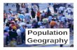 Population Geographylobosgeo.weebly.com/.../1/19318683/population_geography.pdf · 2018-10-18 · Population Geography. How many people ... DTM is a model of how the size of a population