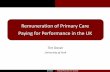 Remuneration of Primary Care Paying for Performance in the UK · Paying for performance The Quality and Outcomes Framework US programmes The UK context The Framework Quality of care