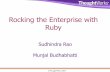 Rocking the Enterprise with Rubyruote.s3.amazonaws.com/rocking_the_enterprise_with_ruby.pdf• Ruby – ease of use and refactoring – natural language syntax to support varied applications