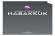 A STUDY OF THE BOOK OF HABAKKUK - Cornerstone Church · HABAKKUK 1:1-11 The strangeness of God’s ways An overview of Habakkuk’s complaint and God’s first answer gives us a teaching