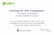 Caring for the Caregiver:Caring for the Caregiver€¦ · Caring for the Caregiver:Caring for the Caregiver: Lessons Learned i th IMPACT Cli iin the IMPACT Clinic Dr. Leslie Nickell,
