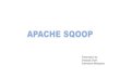 APACHE SQOOPvvtesh.co.in/teaching/bigdata-2020/slides/studentppt/sqoop.pdf · •Sqoop 2 will enable users to use Sqoop effectively with a minimal understanding of its details by