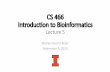 CS 466 Introduction to Bioinformatics - El-Kebir · Introduction to Bioinformatics Lecture 5 Mohammed El-Kebir September 11, 2019. Course Announcements Instructor: •Mohammed El-Kebir
